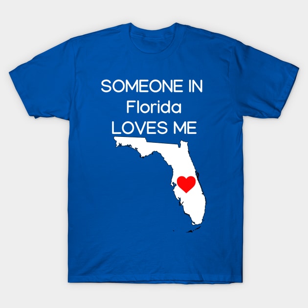 Someone in Florida Loves Me T-Shirt by HerbalBlue